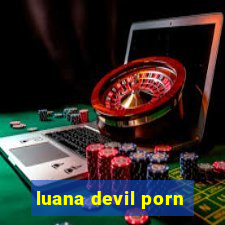 luana devil porn