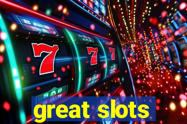 great slots