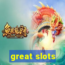 great slots