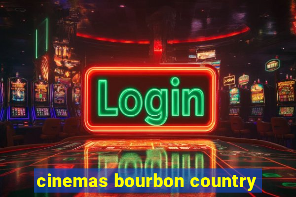 cinemas bourbon country