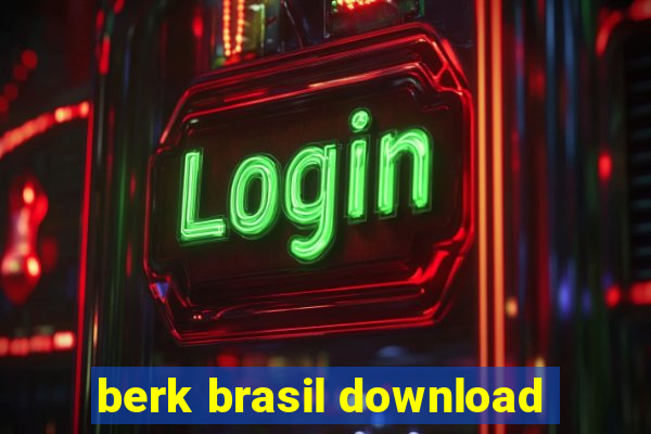 berk brasil download