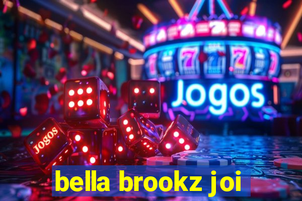 bella brookz joi