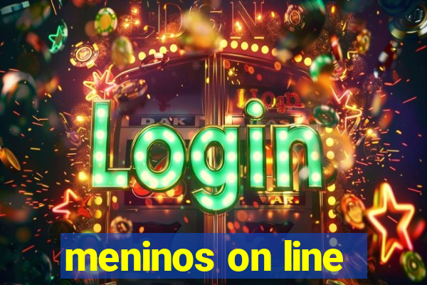 meninos on line