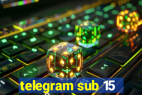 telegram sub 15