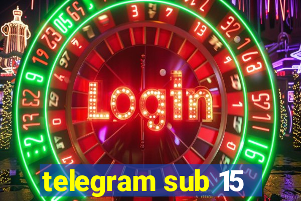 telegram sub 15