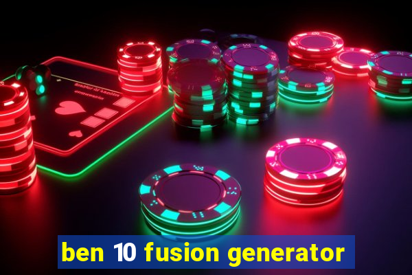 ben 10 fusion generator