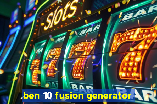 ben 10 fusion generator