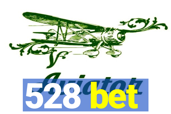 528 bet