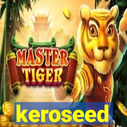 keroseed