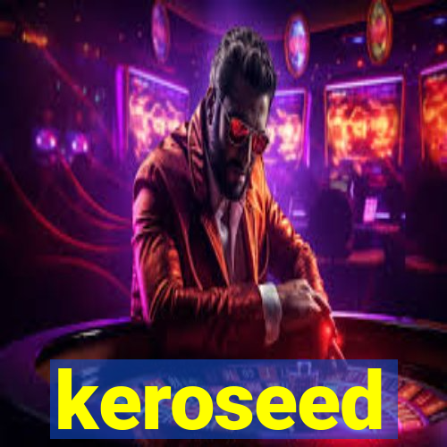 keroseed