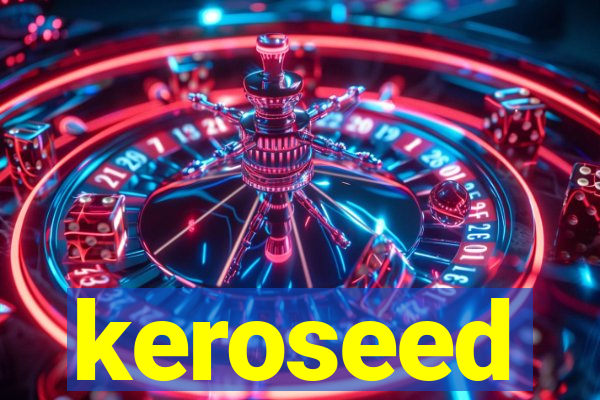 keroseed