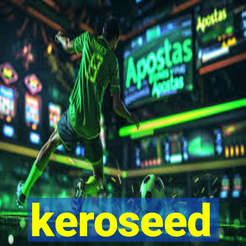 keroseed