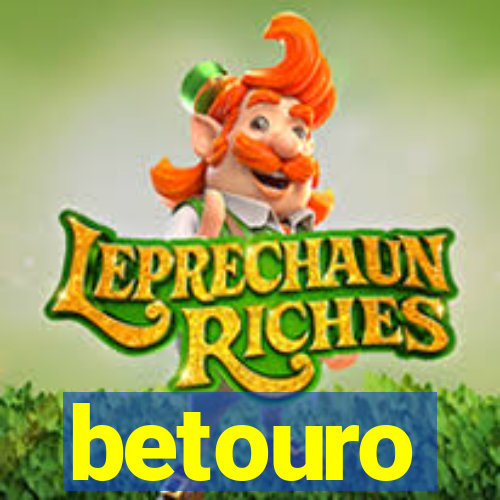 betouro