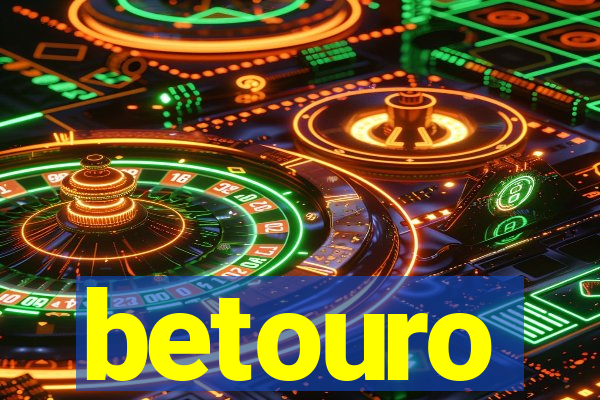 betouro