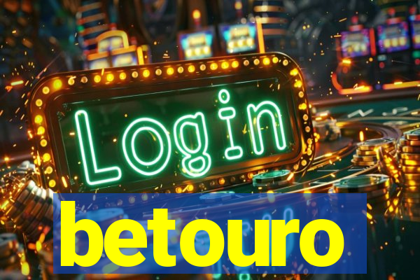 betouro