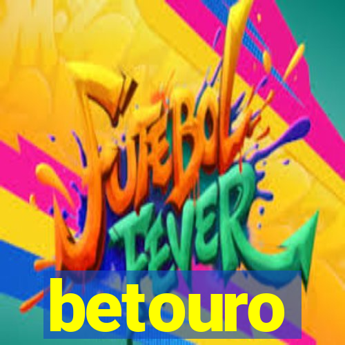 betouro