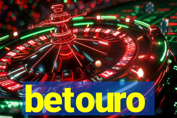 betouro