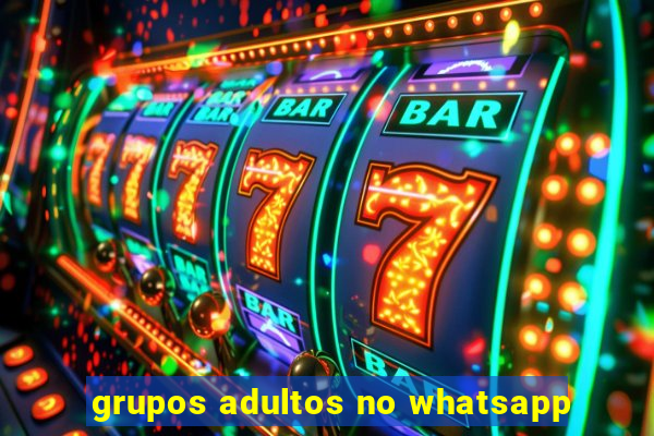 grupos adultos no whatsapp