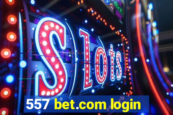 557 bet.com login