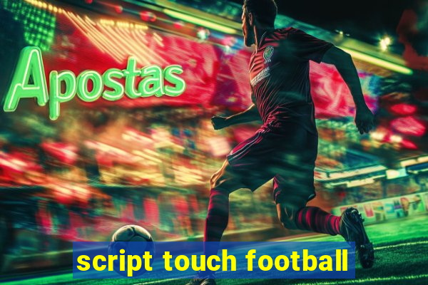 script touch football