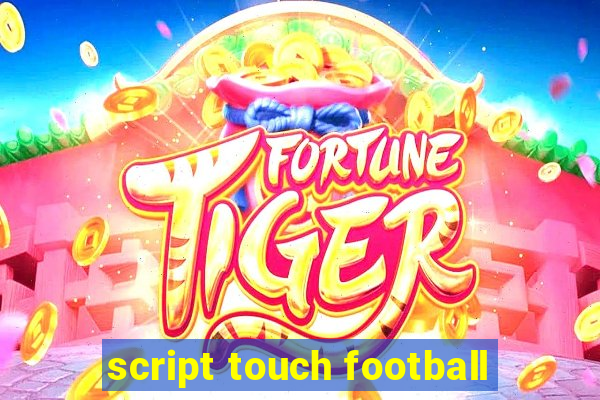 script touch football