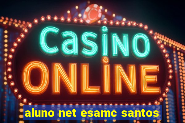 aluno net esamc santos