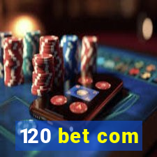 120 bet com