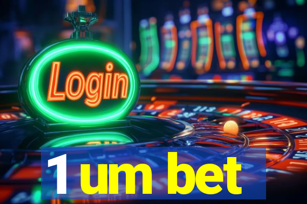 1 um bet