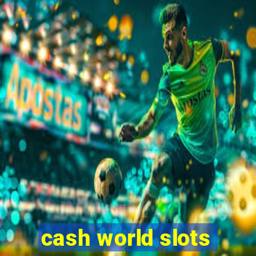 cash world slots