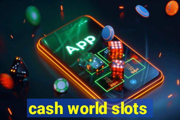 cash world slots