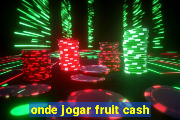 onde jogar fruit cash