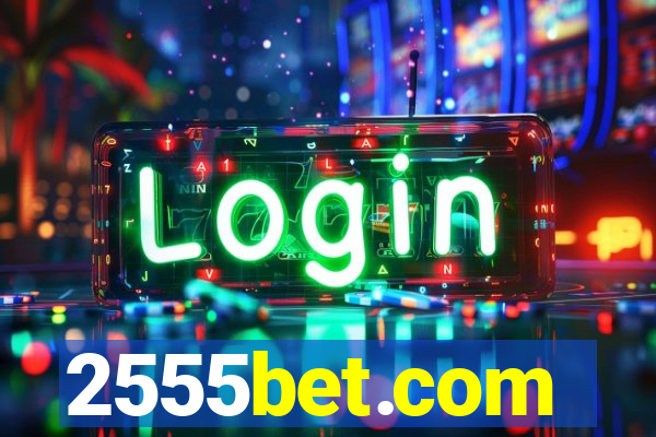 2555bet.com