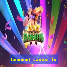 lancenet santos fc ultimas noticias