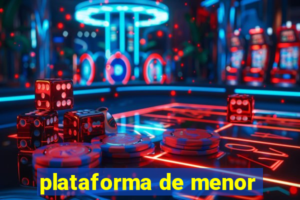 plataforma de menor