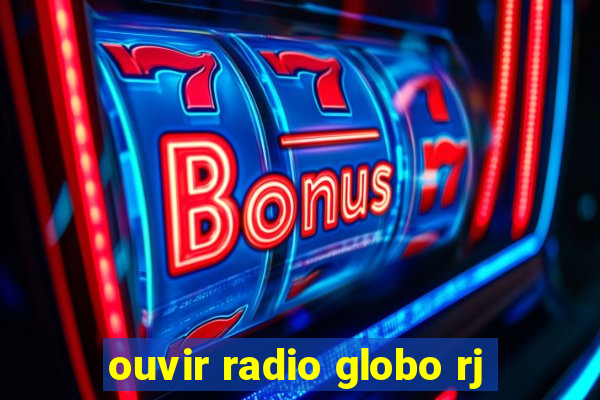 ouvir radio globo rj