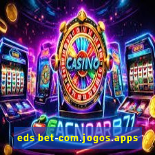 eds bet-com.jogos.apps