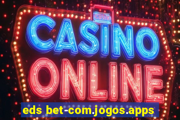 eds bet-com.jogos.apps