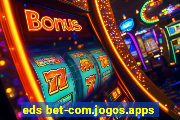 eds bet-com.jogos.apps