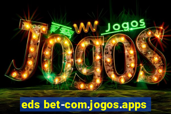 eds bet-com.jogos.apps