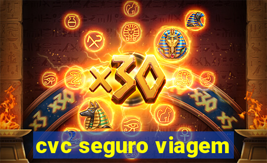 cvc seguro viagem