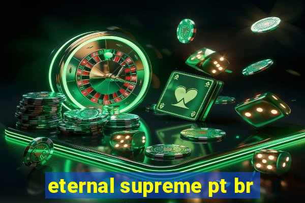 eternal supreme pt br