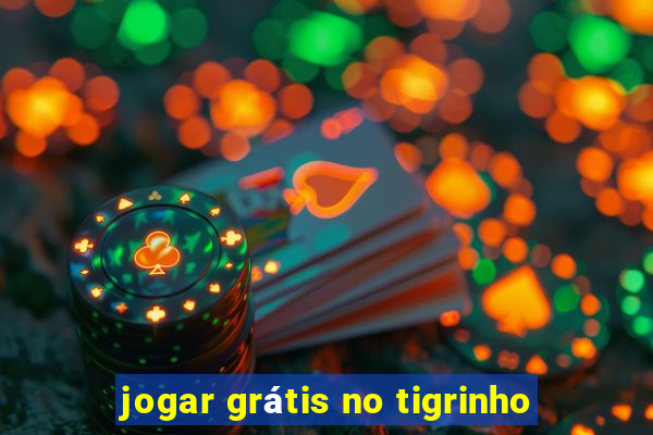 jogar grátis no tigrinho