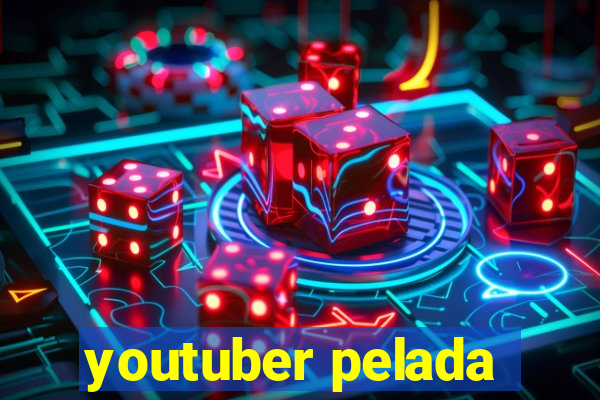 youtuber pelada