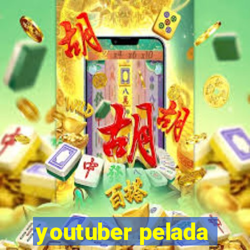 youtuber pelada