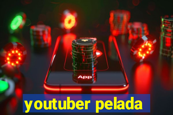 youtuber pelada