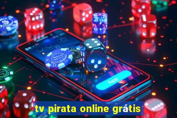 tv pirata online grátis