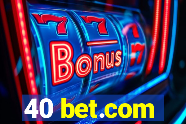 40 bet.com