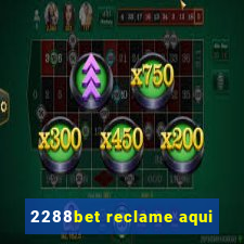 2288bet reclame aqui