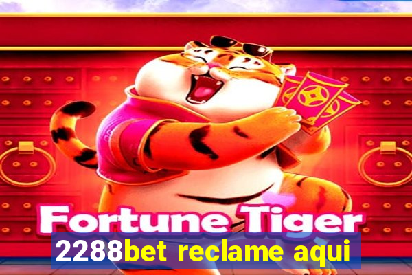 2288bet reclame aqui