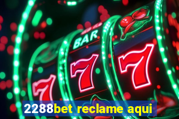 2288bet reclame aqui